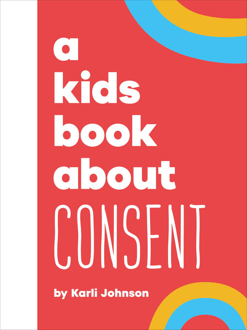 Title details for A Kids Book About Consent by Karli Johnson - Available